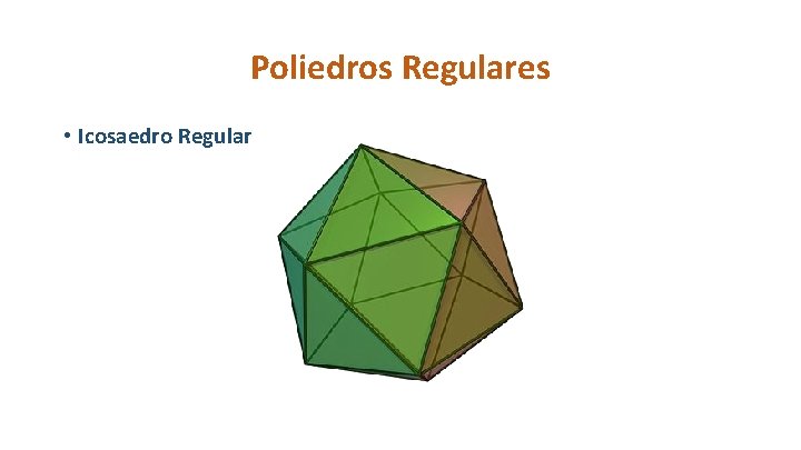 Poliedros Regulares • Icosaedro Regular 