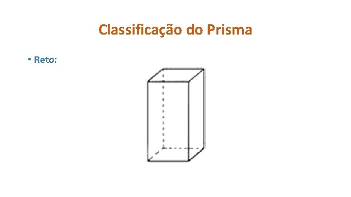 Classificação do Prisma • Reto: 