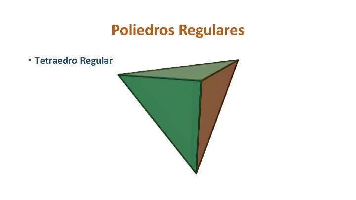 Poliedros Regulares • Tetraedro Regular 