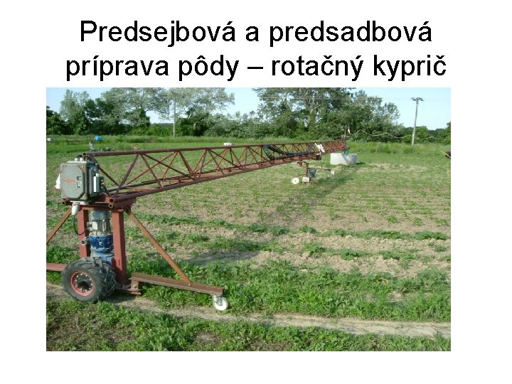 Predsejbová a predsadbová príprava pôdy – rotačný kyprič 