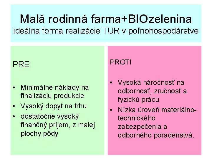 Malá rodinná farma+BIOzelenina ideálna forma realizácie TUR v poľnohospodárstve PRE PROTI • Minimálne náklady
