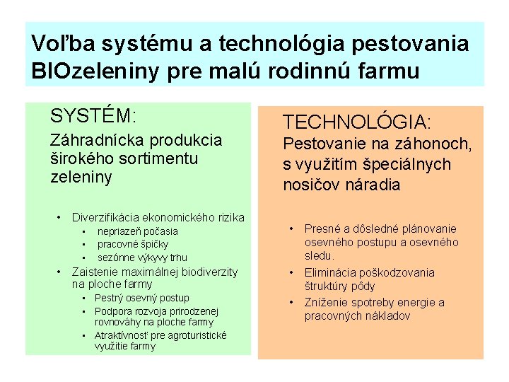 Voľba systému a technológia pestovania BIOzeleniny pre malú rodinnú farmu SYSTÉM: Záhradnícka produkcia širokého