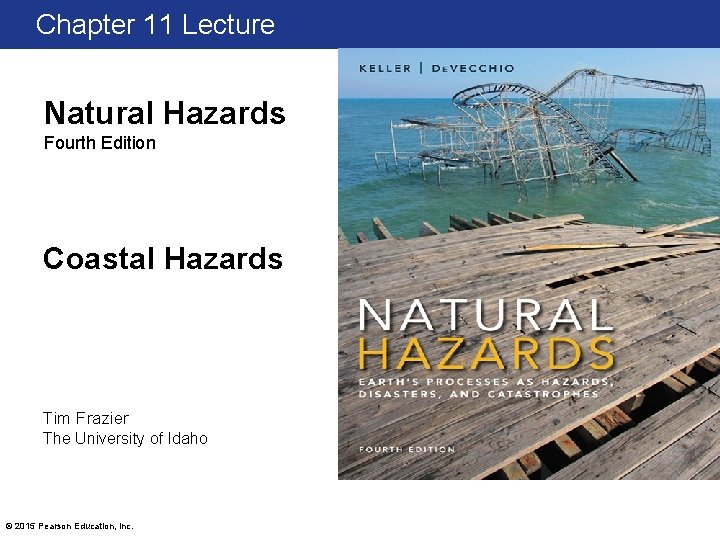 Chapter 11 Lecture Natural Hazards Fourth Edition Coastal Hazards Tim Frazier The University of