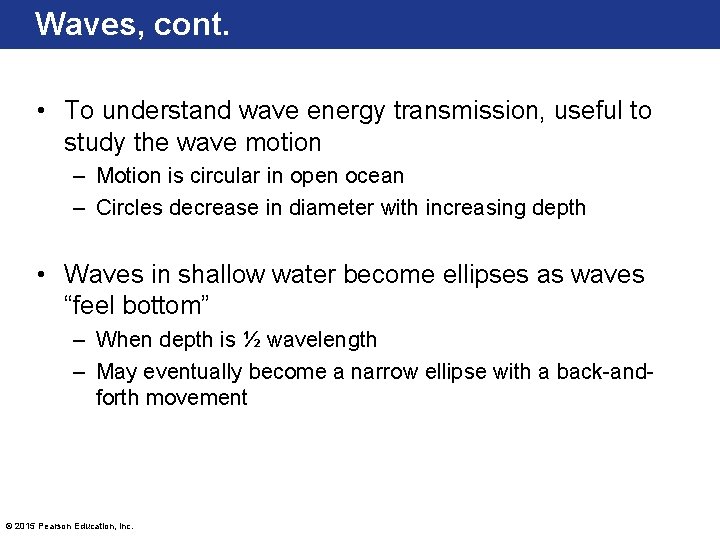 Waves, cont. • To understand wave energy transmission, useful to study the wave motion