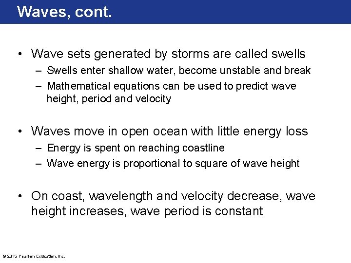 Waves, cont. • Wave sets generated by storms are called swells – Swells enter