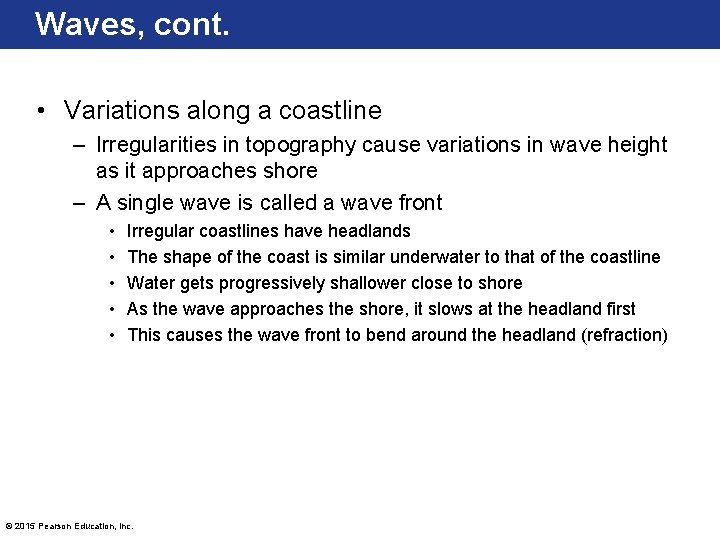 Waves, cont. • Variations along a coastline – Irregularities in topography cause variations in