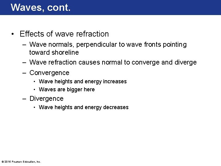 Waves, cont. • Effects of wave refraction – Wave normals, perpendicular to wave fronts