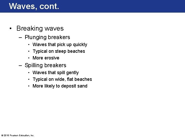 Waves, cont. • Breaking waves – Plunging breakers • Waves that pick up quickly