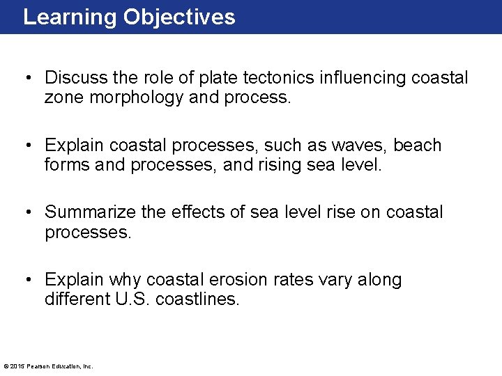 Learning Objectives • Discuss the role of plate tectonics influencing coastal zone morphology and