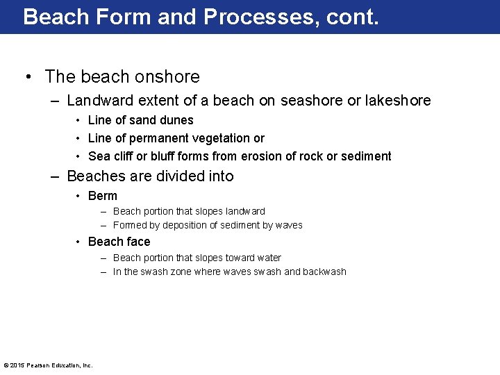 Beach Form and Processes, cont. • The beach onshore – Landward extent of a