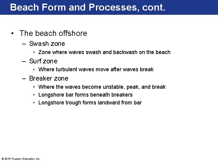 Beach Form and Processes, cont. • The beach offshore – Swash zone • Zone