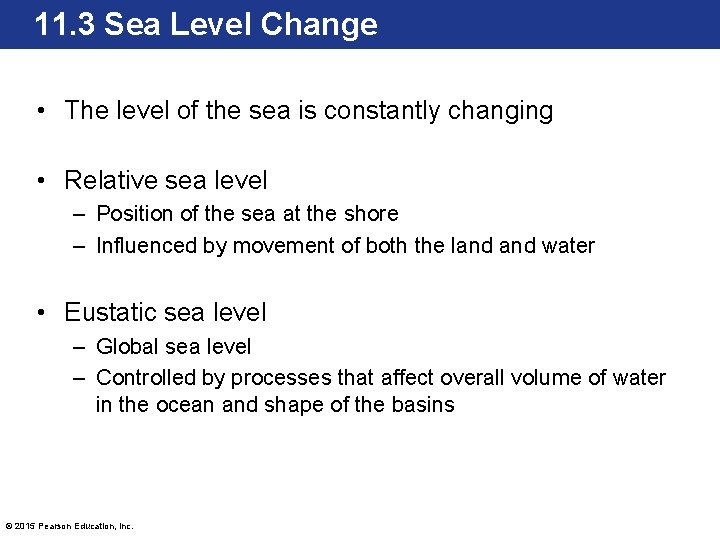 11. 3 Sea Level Change • The level of the sea is constantly changing