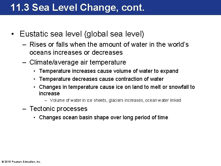 11. 3 Sea Level Change, cont. • Eustatic sea level (global sea level) –