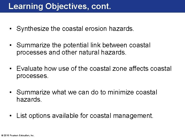 Learning Objectives, cont. • Synthesize the coastal erosion hazards. • Summarize the potential link