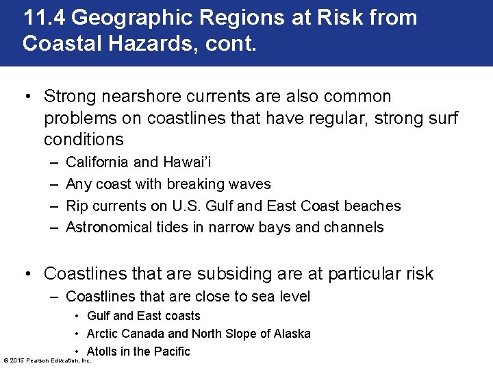 11. 4 Geographic Regions at Risk from Coastal Hazards, cont. • Strong nearshore currents