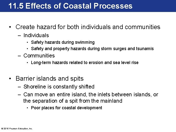 11. 5 Effects of Coastal Processes • Create hazard for both individuals and communities