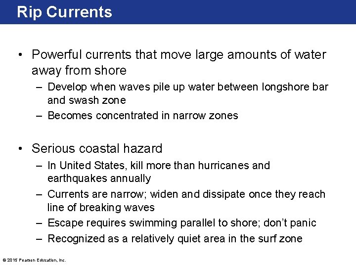 Rip Currents • Powerful currents that move large amounts of water away from shore