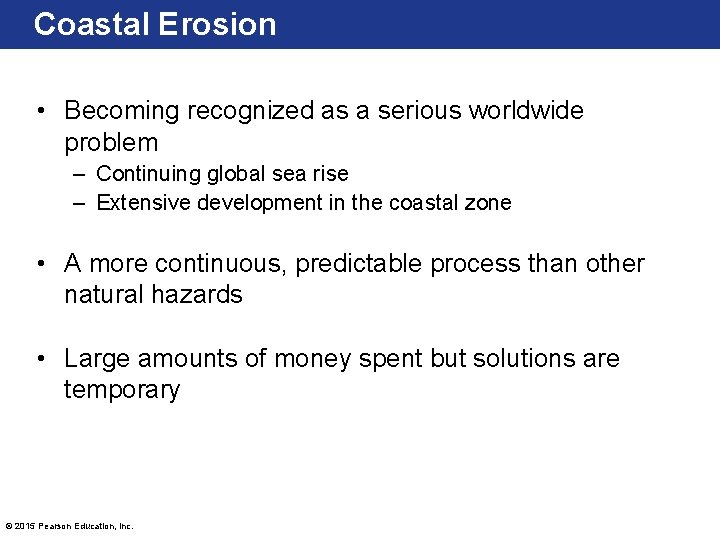 Coastal Erosion • Becoming recognized as a serious worldwide problem – Continuing global sea