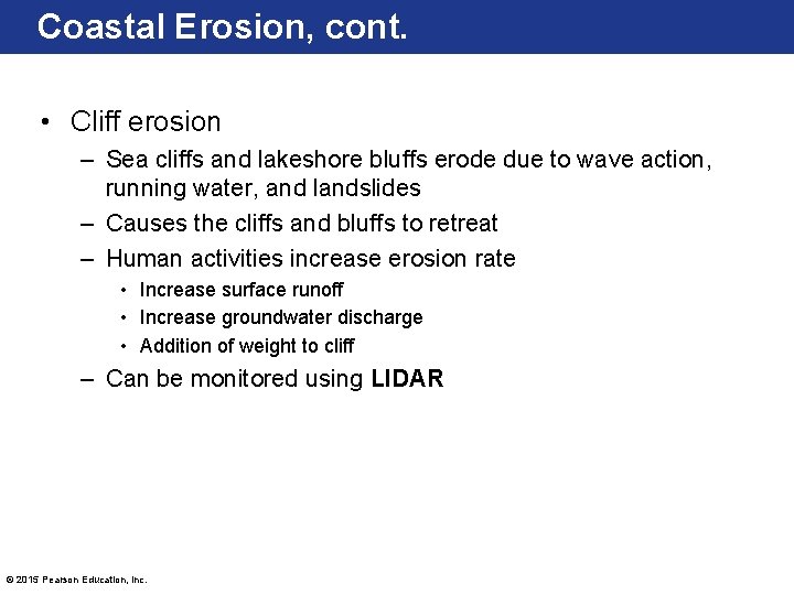 Coastal Erosion, cont. • Cliff erosion – Sea cliffs and lakeshore bluffs erode due