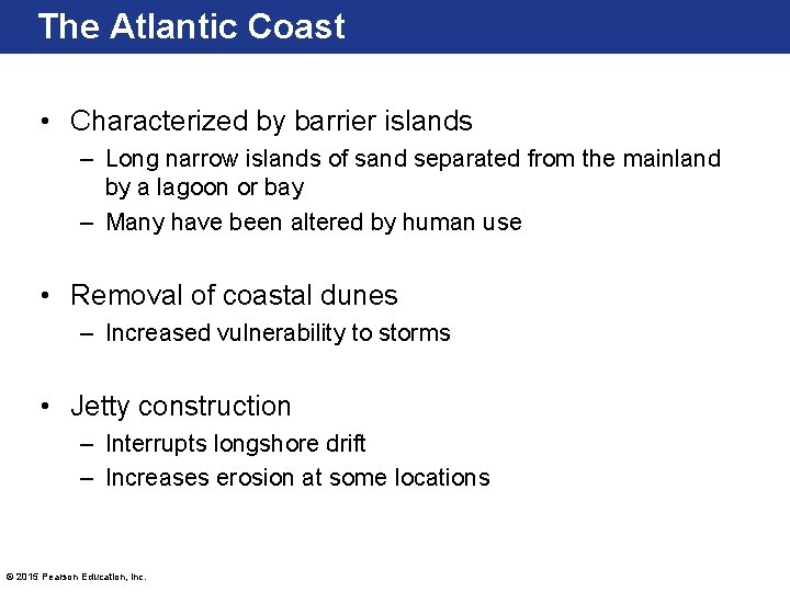 The Atlantic Coast • Characterized by barrier islands – Long narrow islands of sand