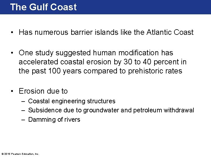 The Gulf Coast • Has numerous barrier islands like the Atlantic Coast • One