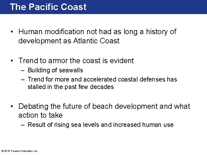 The Pacific Coast • Human modification not had as long a history of development