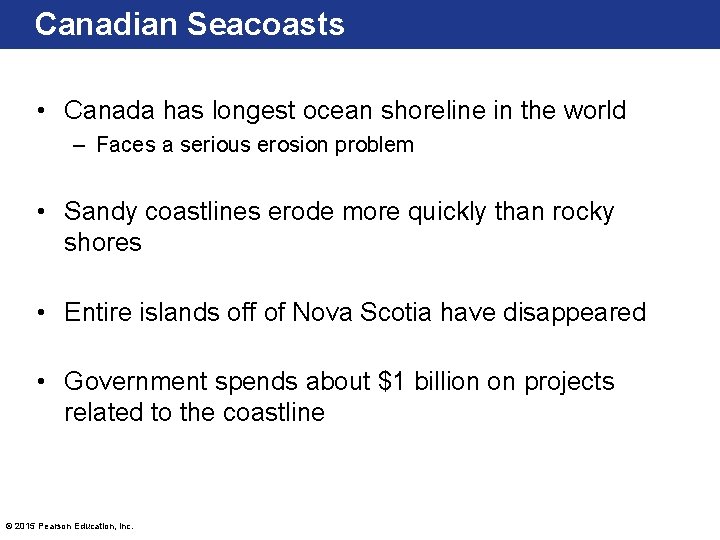 Canadian Seacoasts • Canada has longest ocean shoreline in the world – Faces a