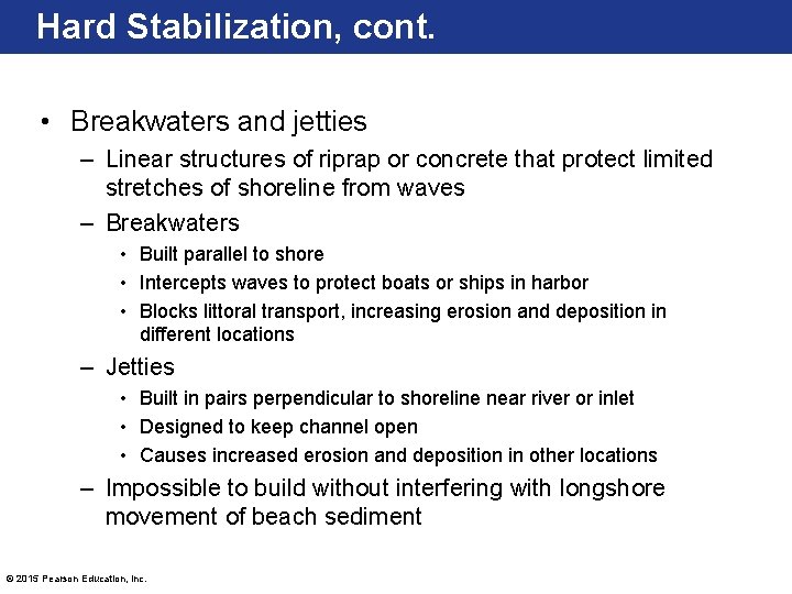 Hard Stabilization, cont. • Breakwaters and jetties – Linear structures of riprap or concrete