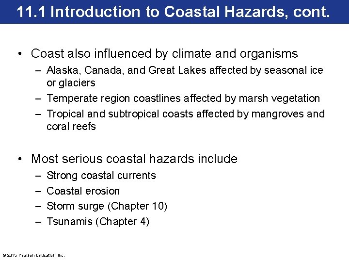 11. 1 Introduction to Coastal Hazards, cont. • Coast also influenced by climate and