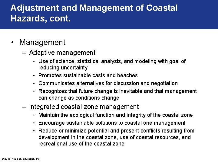Adjustment and Management of Coastal Hazards, cont. • Management – Adaptive management • Use