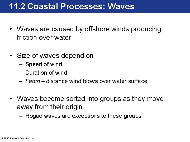 11. 2 Coastal Processes: Waves • Waves are caused by offshore winds producing friction