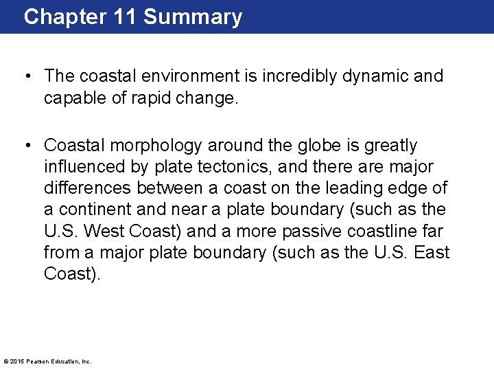 Chapter 11 Summary • The coastal environment is incredibly dynamic and capable of rapid