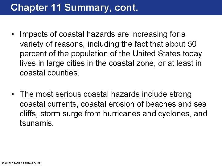 Chapter 11 Summary, cont. • Impacts of coastal hazards are increasing for a variety