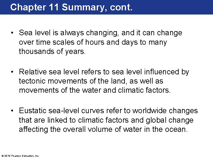 Chapter 11 Summary, cont. • Sea level is always changing, and it can change