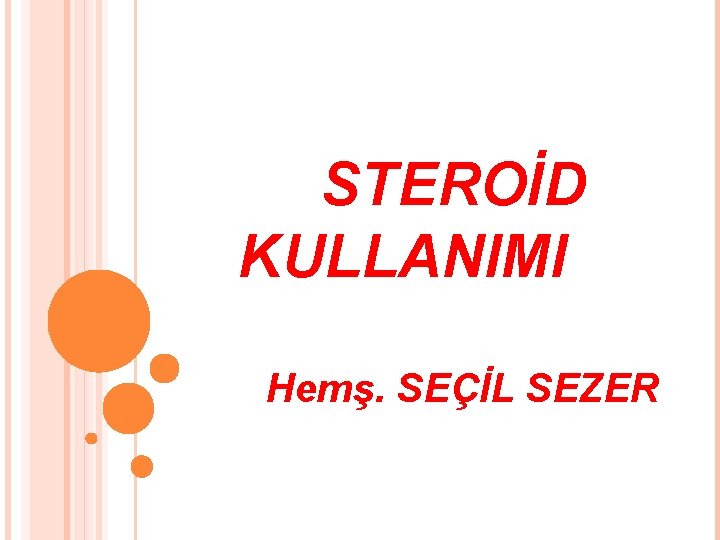 STEROİD KULLANIMI Hemş. SEÇİL SEZER 