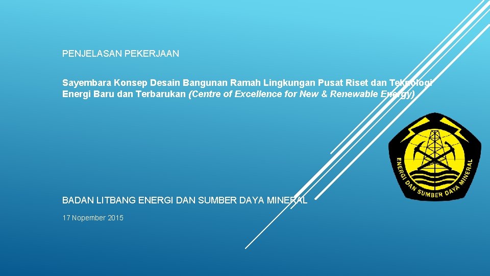 PENJELASAN PEKERJAAN Sayembara Konsep Desain Bangunan Ramah Lingkungan Pusat Riset dan Teknologi Energi Baru