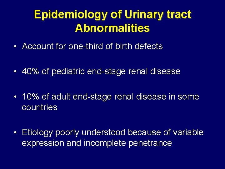 Epidemiology of Urinary tract Abnormalities • Account for one-third of birth defects • 40% Epidemiology of Urinary tract Abnormalities • Account for one-third of birth defects • 40%