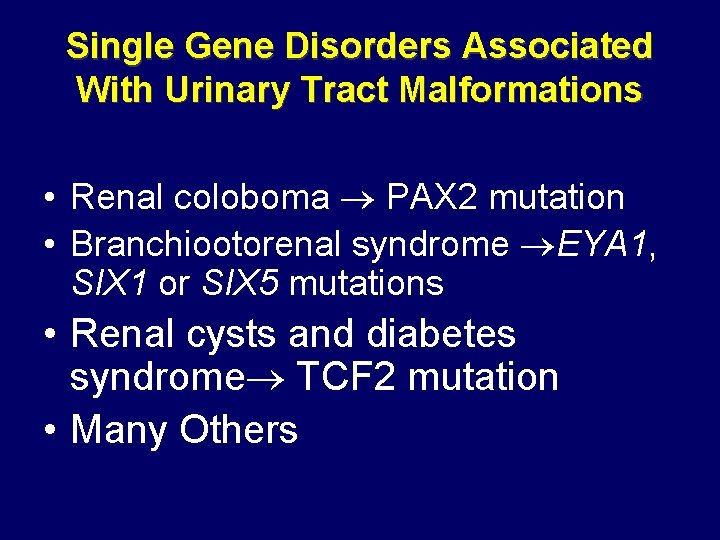 Single Gene Disorders Associated With Urinary Tract Malformations • Renal coloboma PAX 2 mutation Single Gene Disorders Associated With Urinary Tract Malformations • Renal coloboma PAX 2 mutation