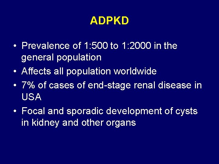 ADPKD • Prevalence of 1: 500 to 1: 2000 in the general population • ADPKD • Prevalence of 1: 500 to 1: 2000 in the general population •