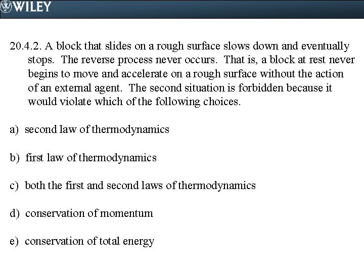 20. 4. 2. A block that slides on a rough surface slows down and 20. 4. 2. A block that slides on a rough surface slows down and