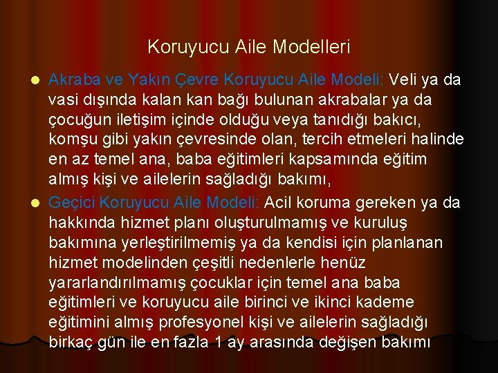 Koruyucu Aile Modelleri Akraba ve Yakın Çevre Koruyucu Aile Modeli: Veli ya da vasi