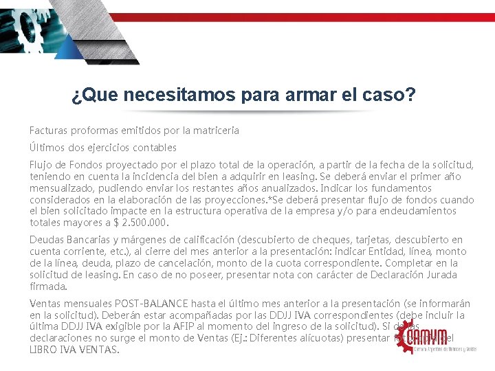 ¿Que necesitamos para armar el caso? Facturas proformas emitidos por la matriceria Últimos dos
