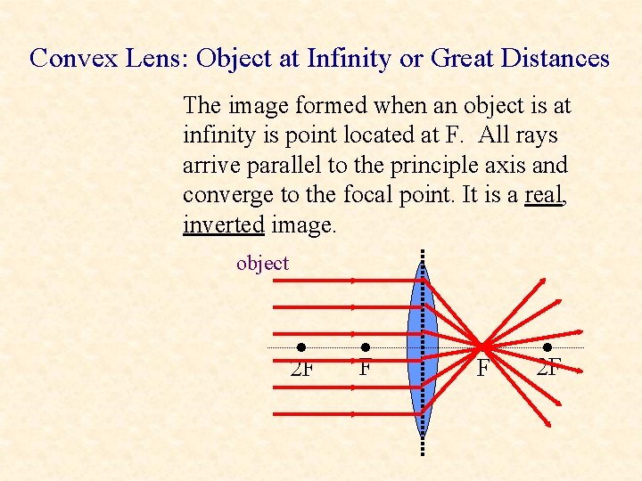 Convex Lens: Object at Infinity or Great Distances The image formed when an object