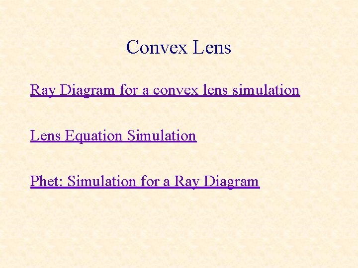 Convex Lens Ray Diagram for a convex lens simulation Lens Equation Simulation Phet: Simulation