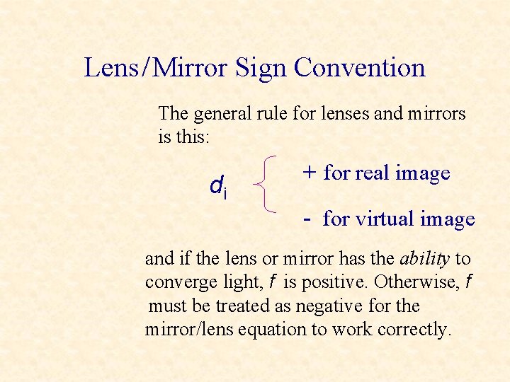 Lens / Mirror Sign Convention The general rule for lenses and mirrors is this: