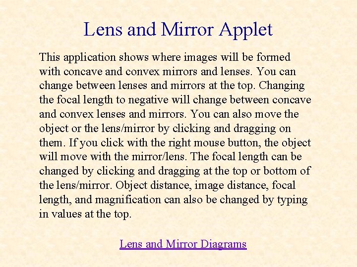 Lens and Mirror Applet This application shows where images will be formed with concave