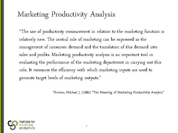 Marketing Productivity Analysis “The use of productivity measurement in relation to the marketing function