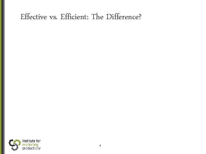 Effective vs. Efficient: The Difference? 8 