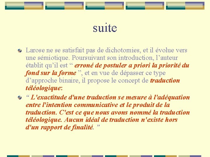 suite Larose ne se satisfait pas de dichotomies, et il évolue vers une sémiotique.