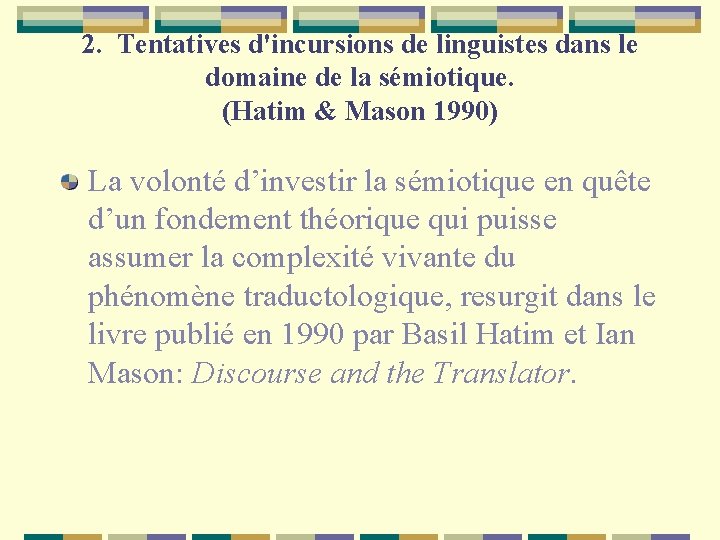 2. Tentatives d'incursions de linguistes dans le domaine de la sémiotique. (Hatim & Mason